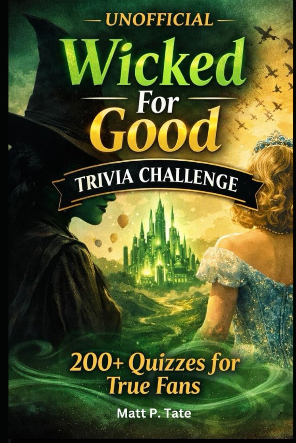 Unofficial Wicked For Good Trivia Challenge: 200+ Quizzes for True Fans