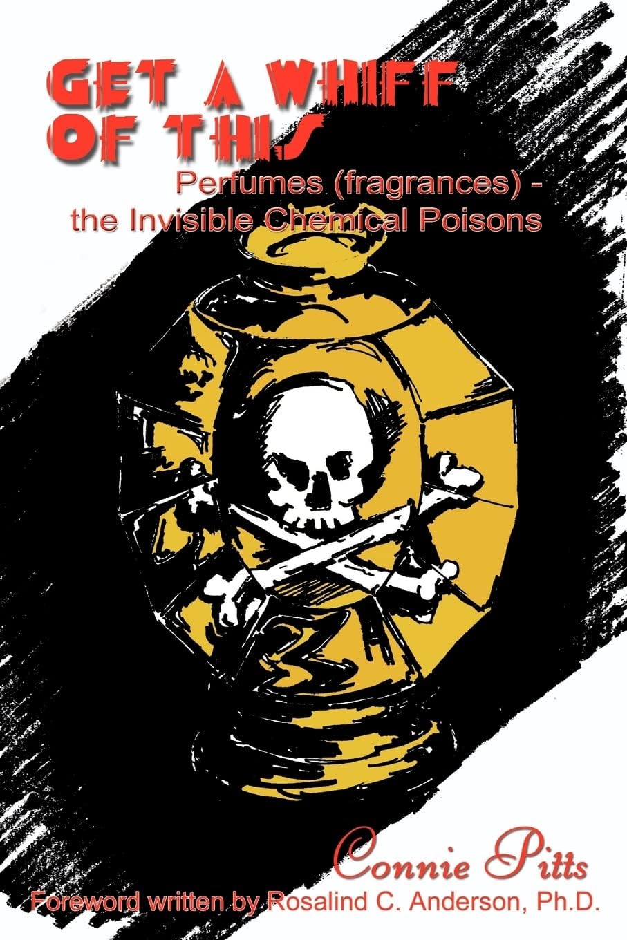 Get a Whiff of This: Perfumes (Fragrances) - The Invisible Chemical Poisons Paperback – October 31, 2003
