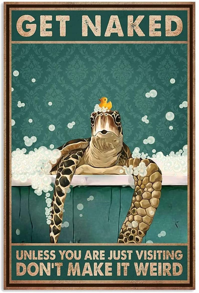 Turtle Get Naked Unless You Are Visiting Make Weird Wall Decor Retro Metal Tin Sign Vintage Aluminum Sign For Home Coffee Wall Decor 8X12 Inch