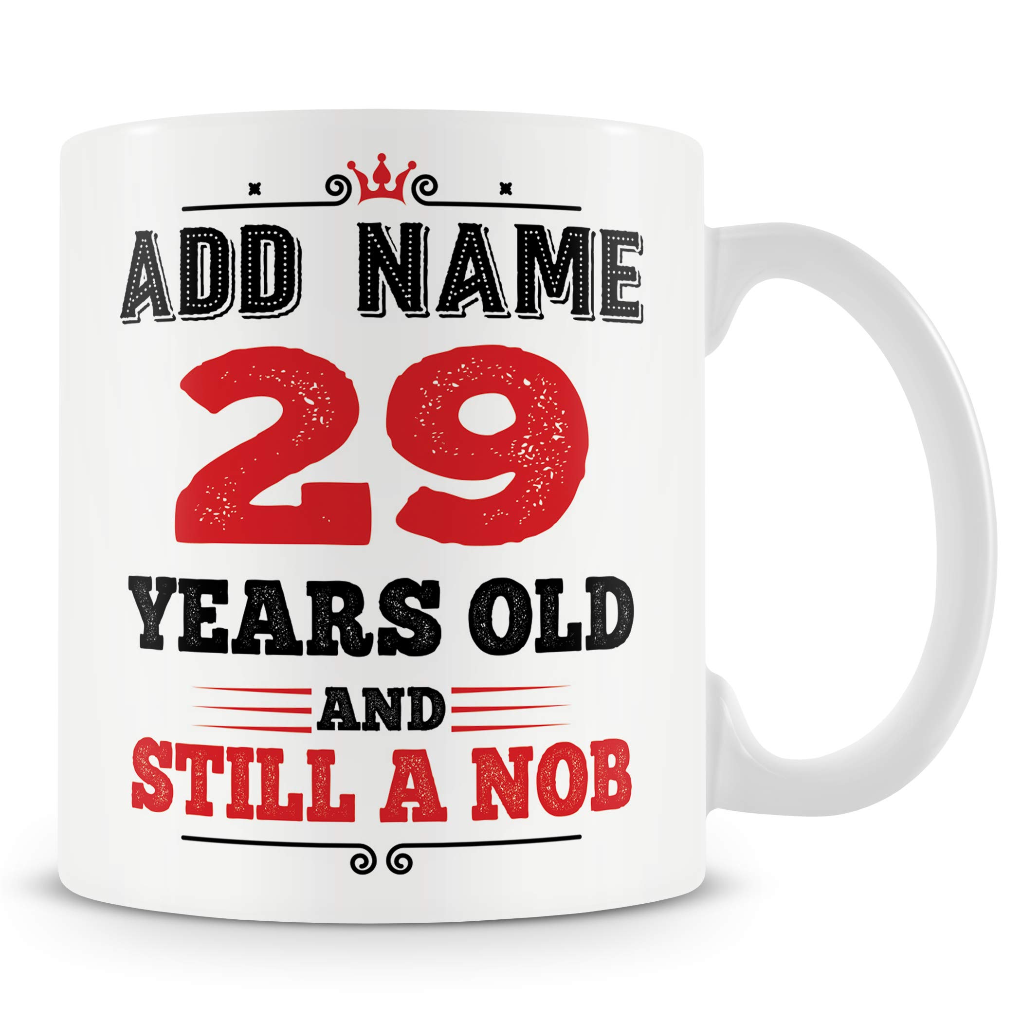 29th Birthday Funny Gift - Personalised Mug/Cup - Add Name - 29 Years Still a Nob