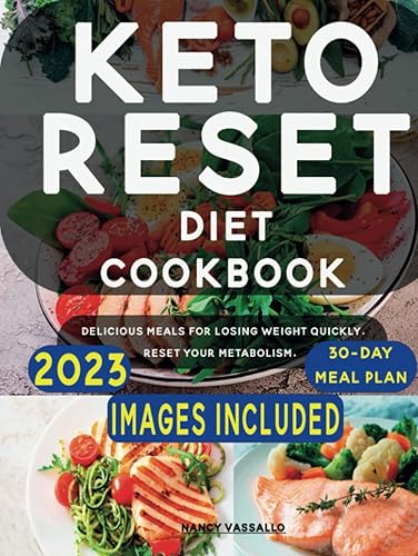 Keto Reset Diet Cookbook: Delicious Meals for Losing Weight Quickly. Reset your Metabolism.