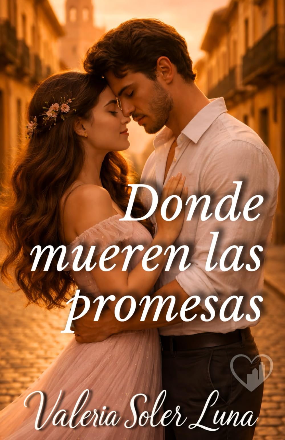 Donde mueren las promesas: Una novela romántica sobre segundas oportunidades. (Novelas románticas contemporáneas de Valeria Soler Luna)