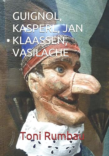GUIGNOL, KASPERL, JAN KLAASSEN, VASILACHE: El Teatro Popular de Títeres de Guante - II Parte