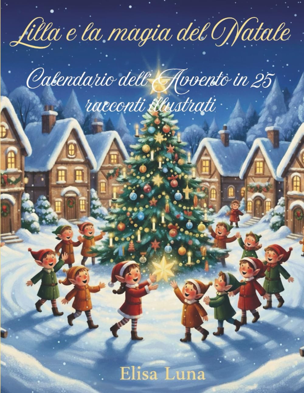 Lilla e la Magia del Natale: calendario dell’Avvento in 25 racconti illustrati per bambini