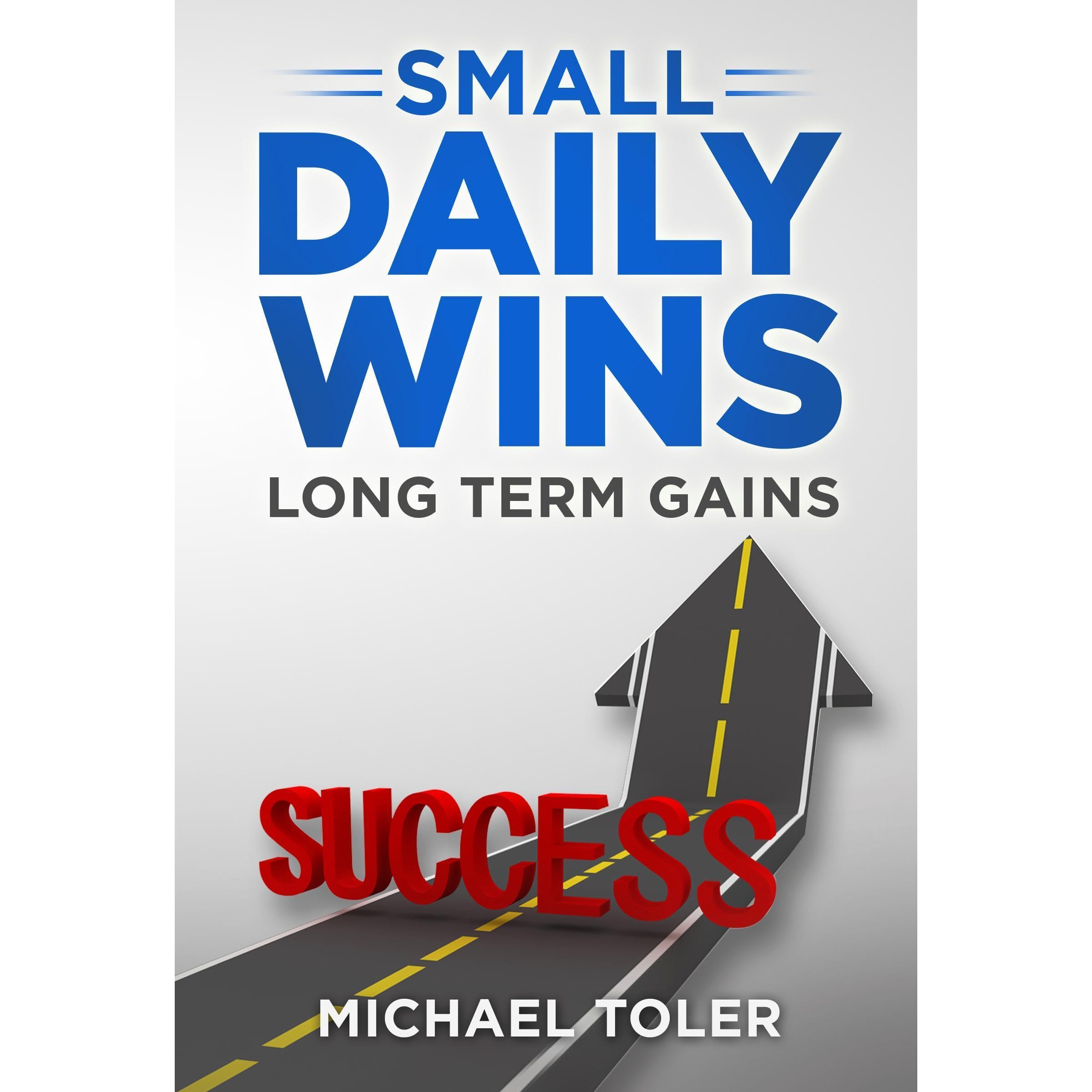 Small Daily Wins, Long Term Gains