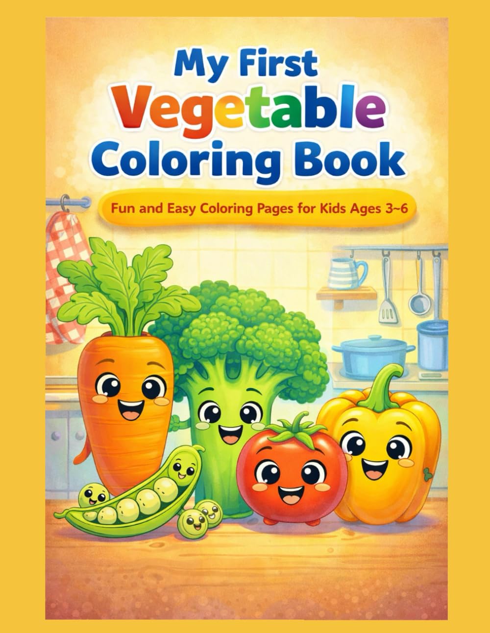 My First Vegetable Coloring Book: Fun and Easy Coloring Pages for Kids Ages 3-6