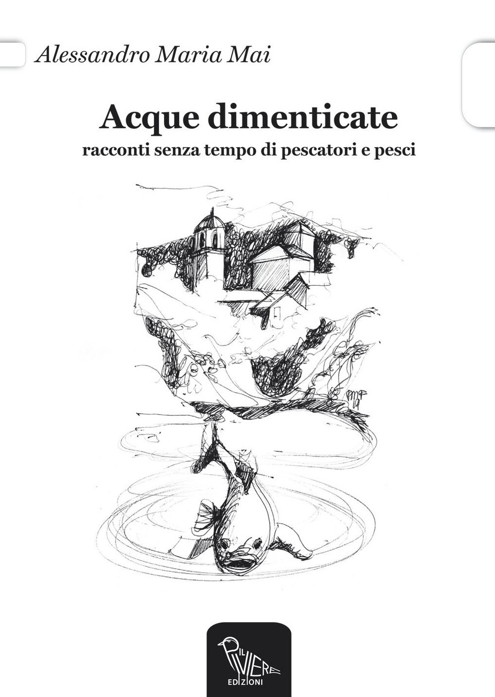 Acque Dimenticate. Racconti Senza Tempo Di Pescatori E Pesci - 4