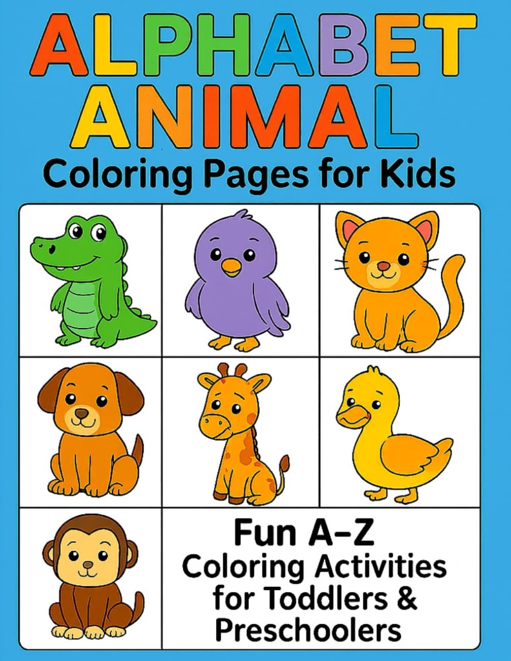 Alphabet Animal Coloring Pages for Kids: Fun A–Z Coloring Activities for Toddlers & Preschoolers