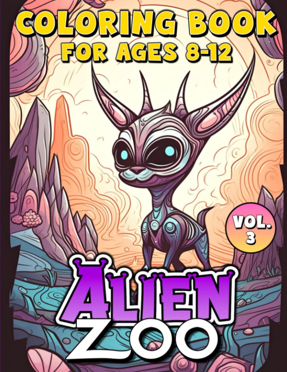 Alien Zoo: Vol 3: Coloring Book For Ages 8-12 (Alien Zoo Series)