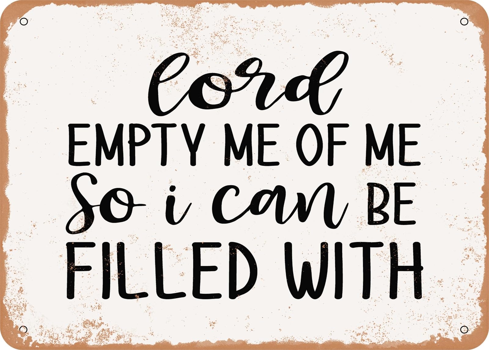 Miaomansenstore Metal Sign - Lord Empty Me Of Me So I Can Be Filled With - Vintage Look Sign Home Decor