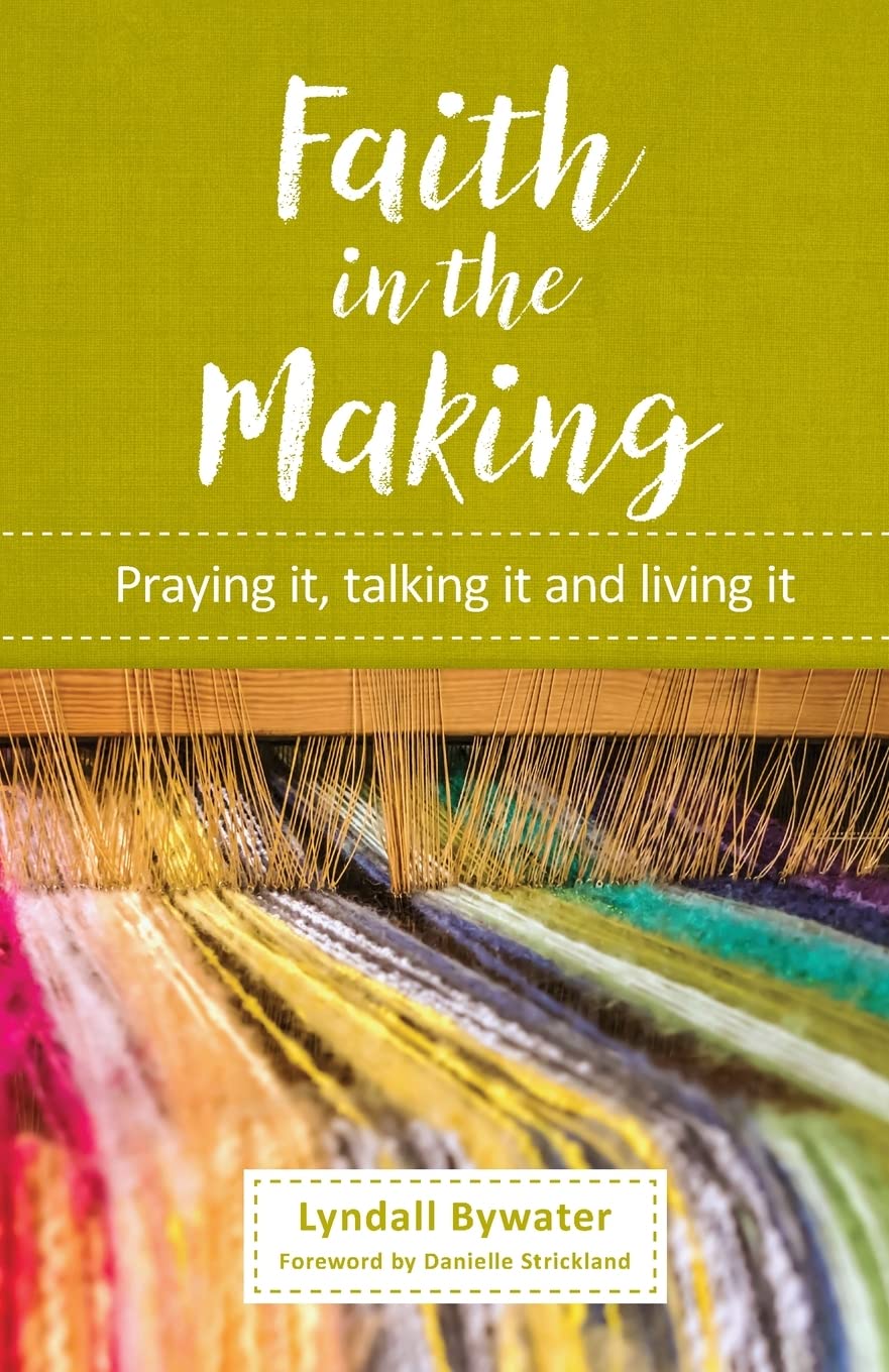 Faith In The Making: Praying it, talking it, living it