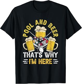 Pool & Beer That's Why I'm Here Billiard Players T-Shirt