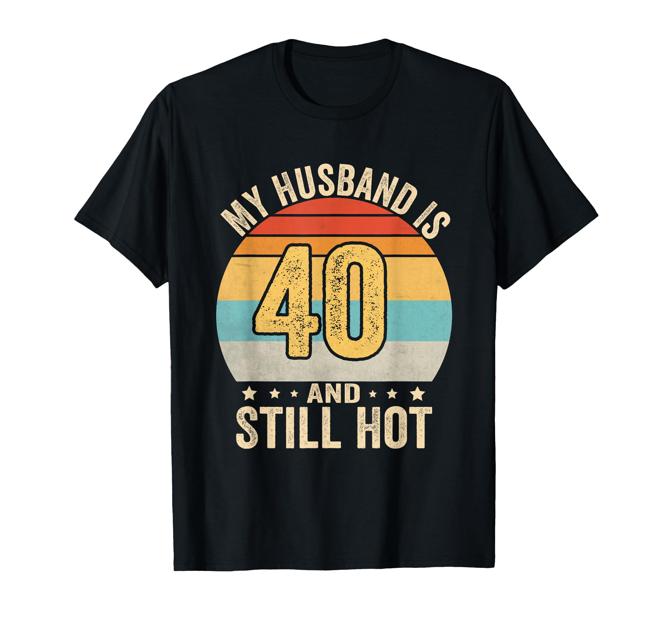 40th Husband Birthday My Husband Is 40 And Still Hot Women T-Shirt