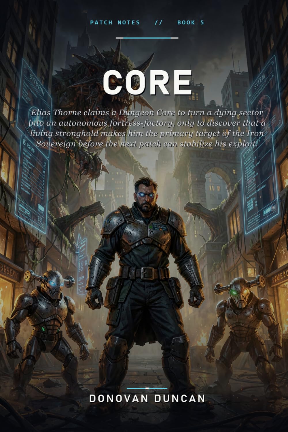 Core: Elias Thorne claims a Dungeon Core to turn a dying sector into an autonomous fortress-factory, only to discover that a living stronghold makes ... patch can stabilize his exploit (Patch Notes)