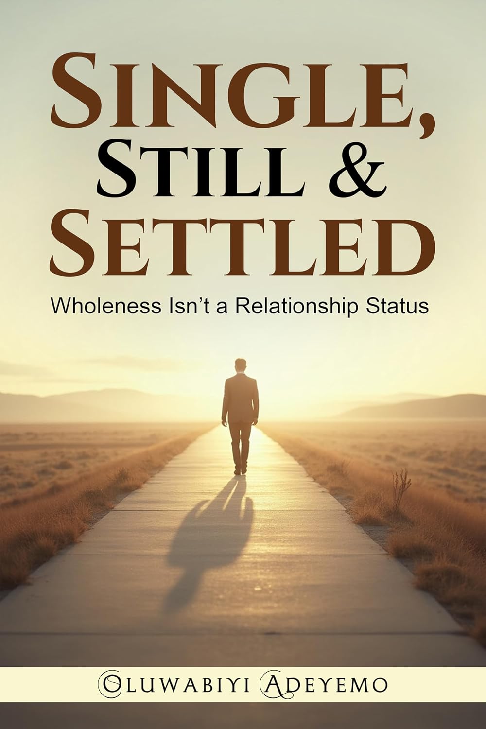 Single, Still & Settled: Wholeness Isn't a Relationship Status