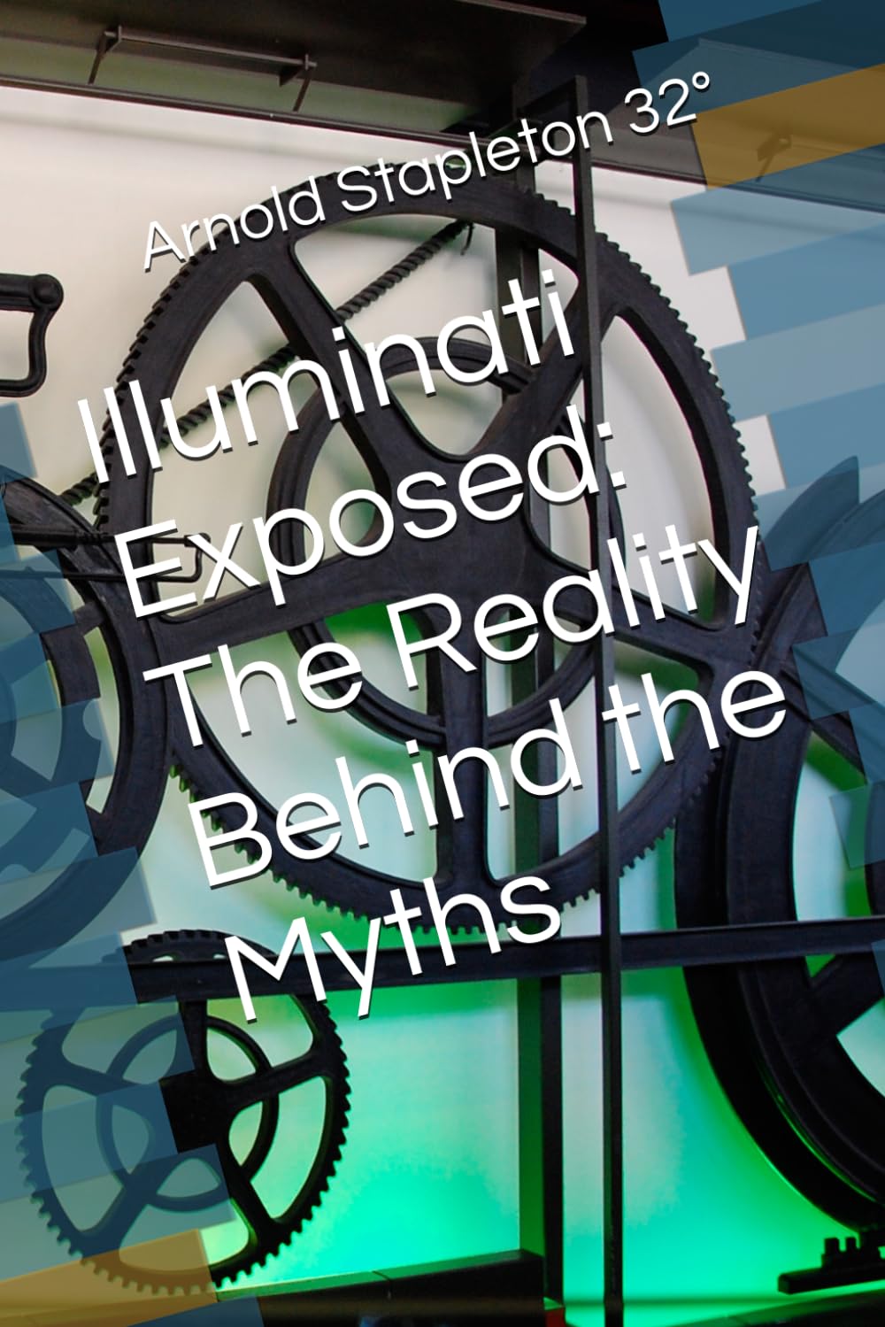 Illuminati Exposed: The Reality Behind the Myths