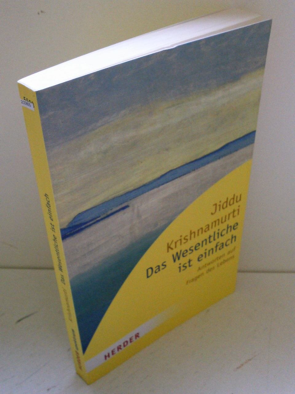 Das Wesentliche ist einfach: Antworten auf Fragen des Lebens