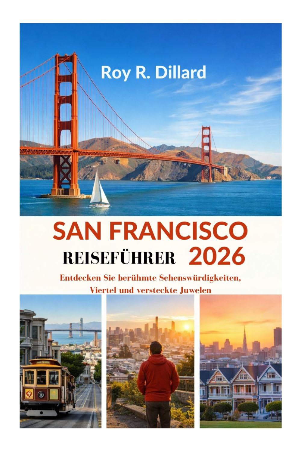 SAN FRANCISCO REISEFÜHRER 2026: Entdecken Sie berühmte Sehenswürdigkeiten, Viertel und versteckte Juwelen