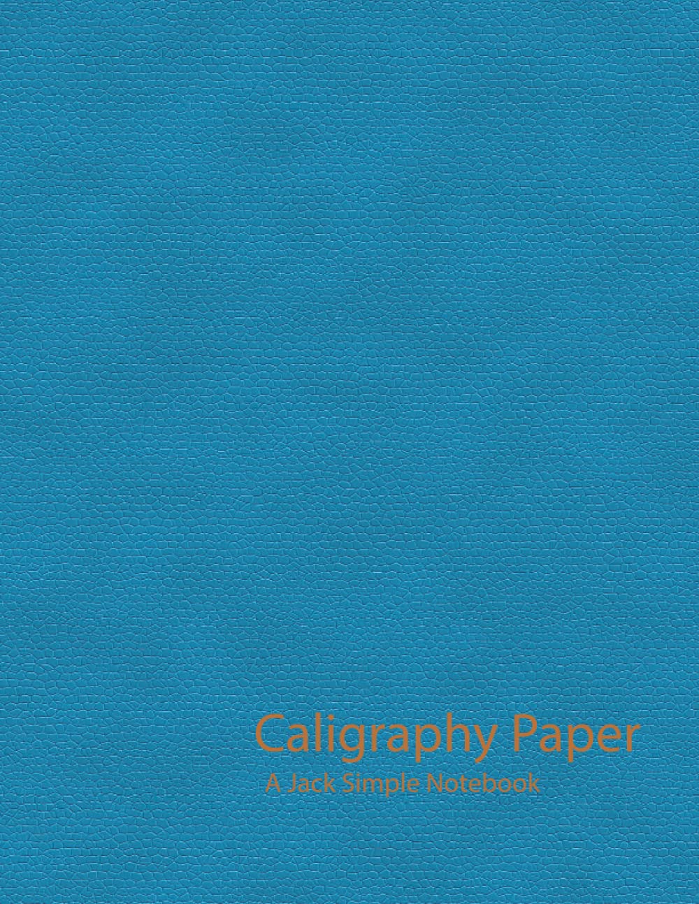 Calligraphy Paper: A Jack Simple Notebook | 8.5x11 Turquoise (Jack Simple Caligraphy Practice)