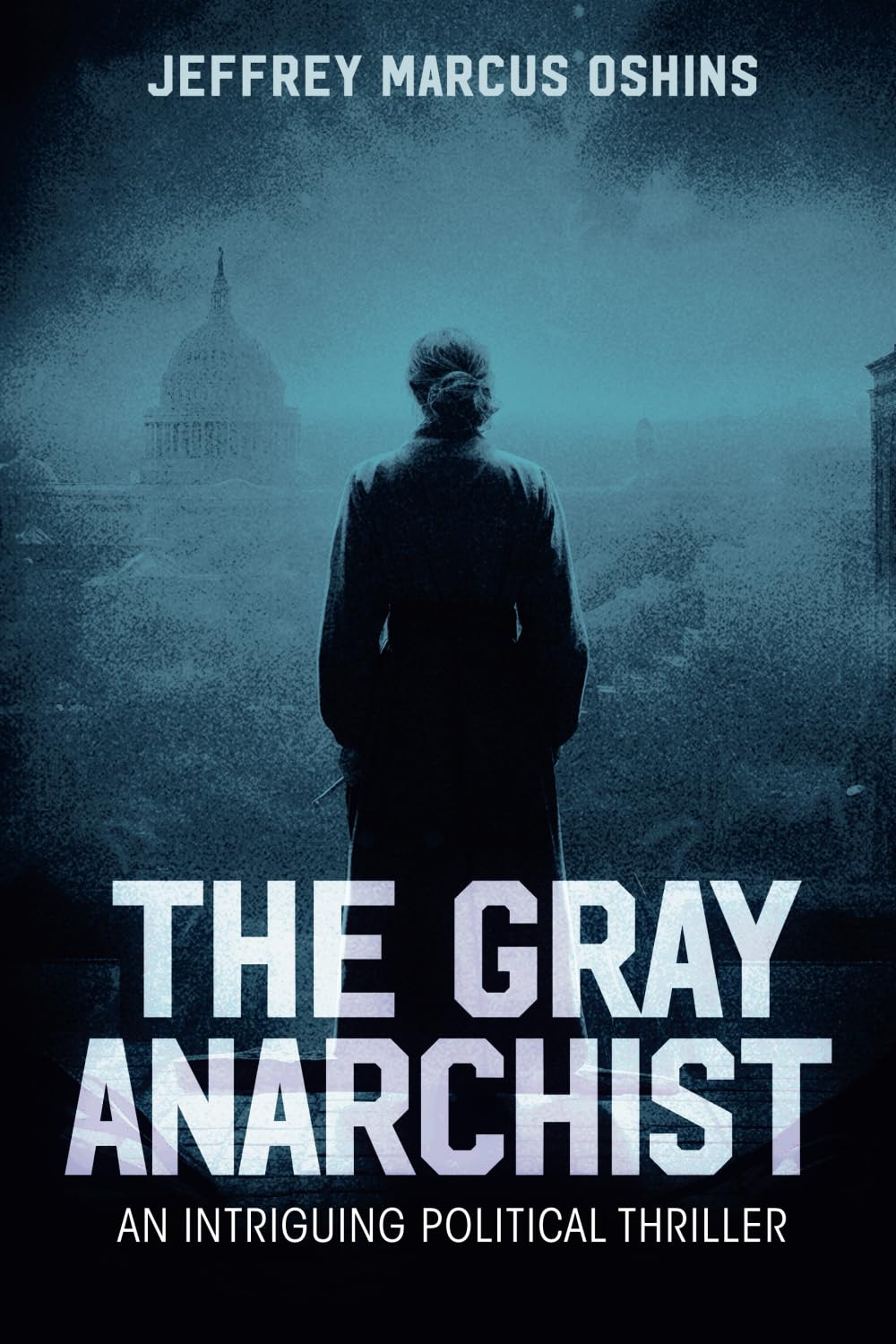 The Gray Anarchist: Am Intriguing Political Thriller