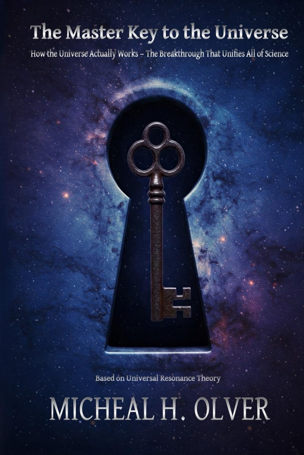 The Master Key to the Universe: How the Universe Actually Works