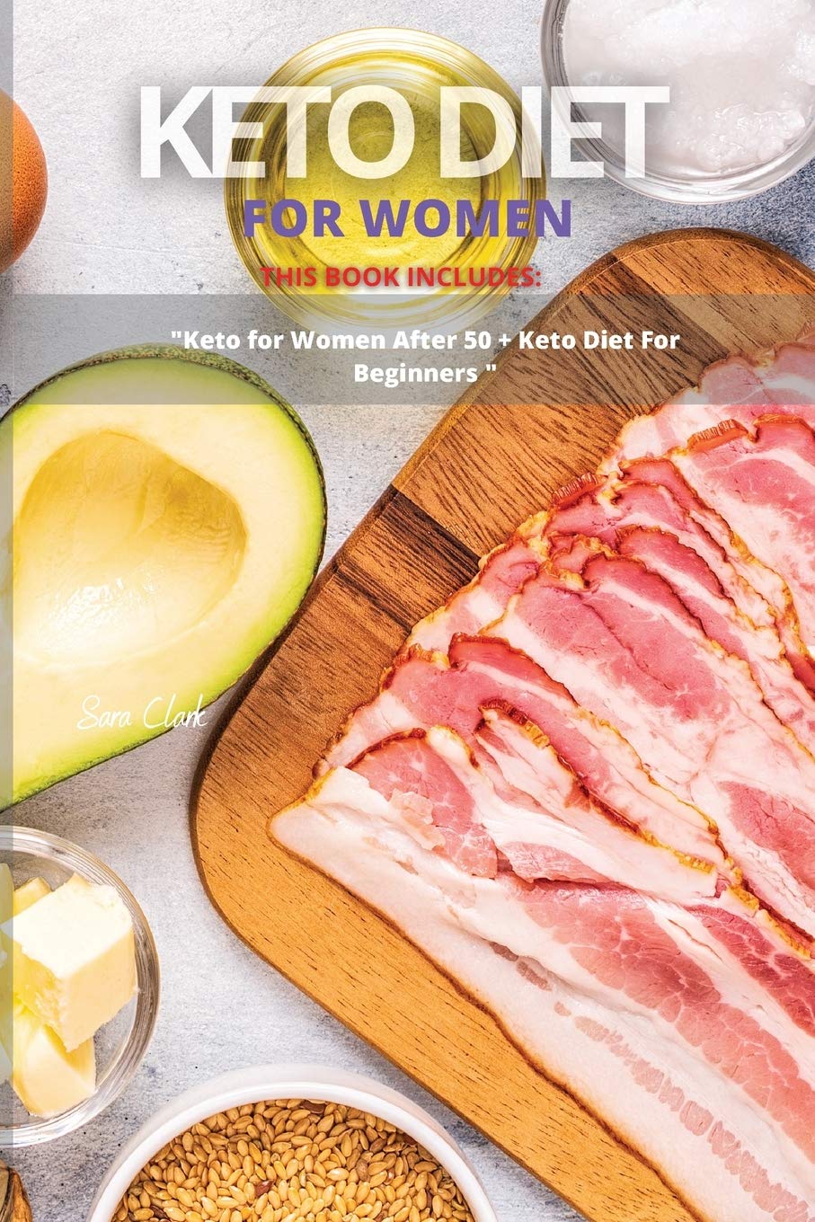 Keto Diet for Women: This Book Includes: "Keto Diet For Women after 50 + Keto Diet for Beginners