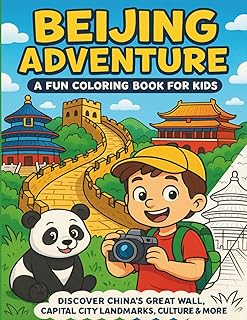 Beijing Adventure: A Fun Coloring Book for Kids: Discover China's Great Wall, Capital City Landmarks, Culture & More