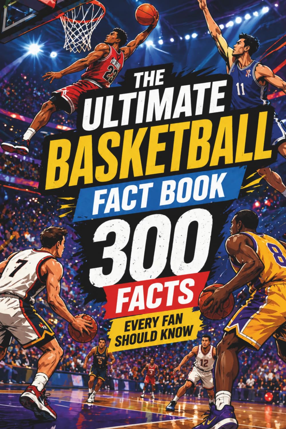The Ultimate Basketball Fact Book – 300 Facts Every Fan Should Know: One of the best basketball gifts