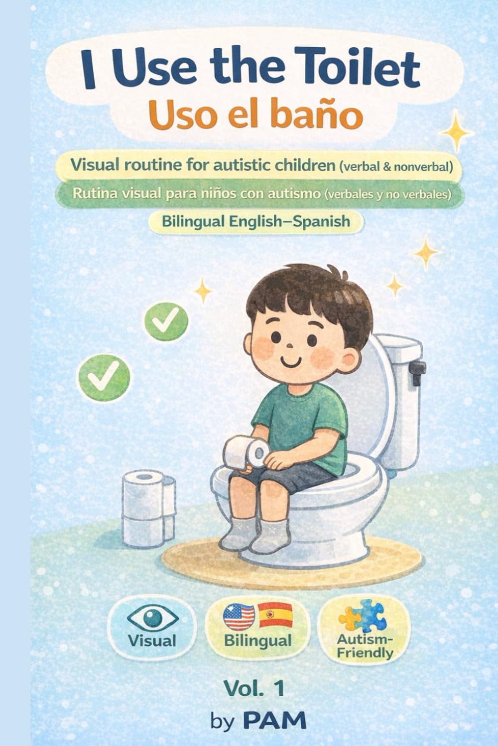 I Use the Toilet / Uso el baño Vol. 1: Visual Routine for Autistic Children (Verbal & Nonverbal) Bilingual English–Spanish