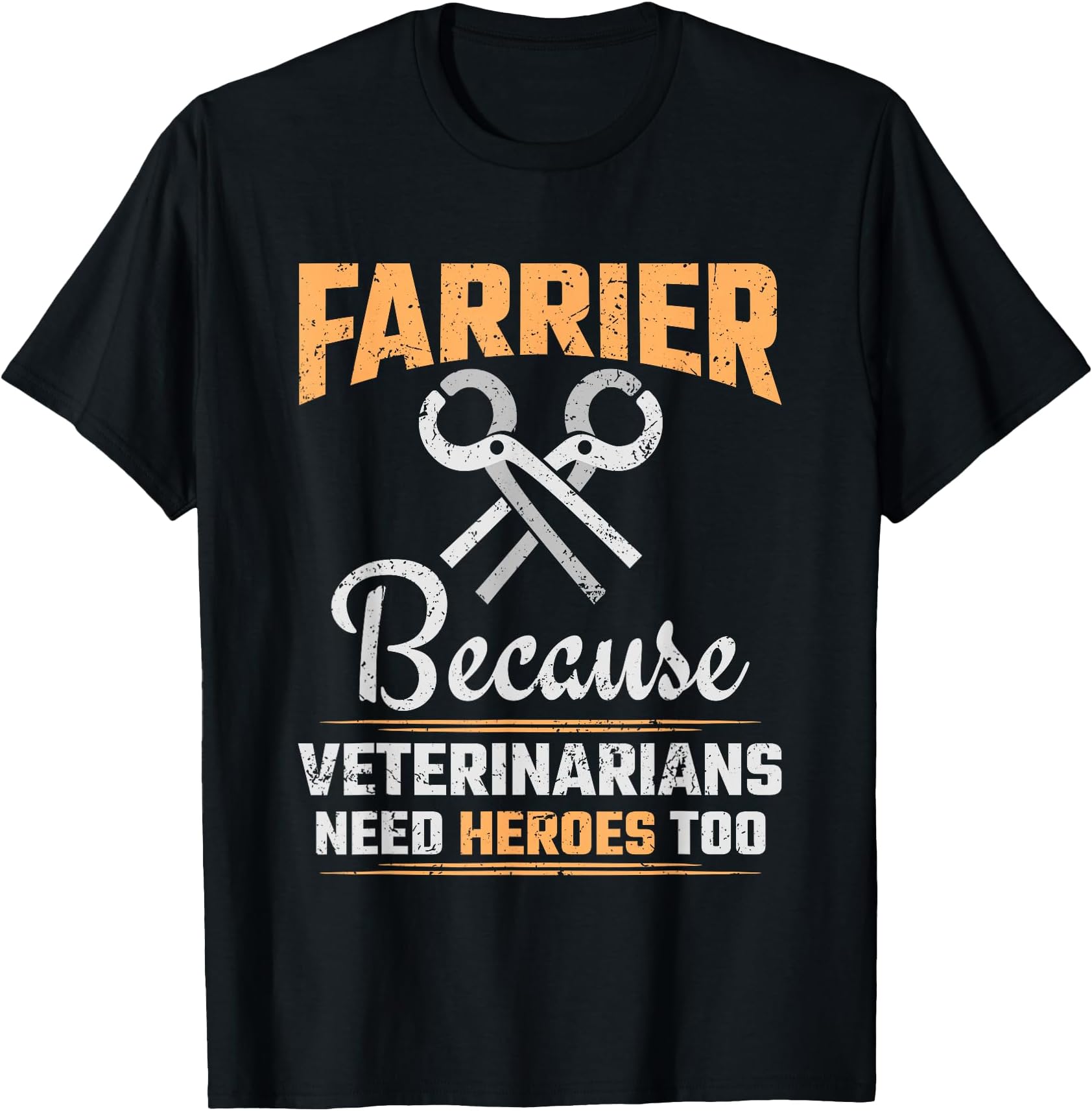 Farrier Gifts - Unisex Adults Farrier - Veterinarians Need Heroes T-Shirt