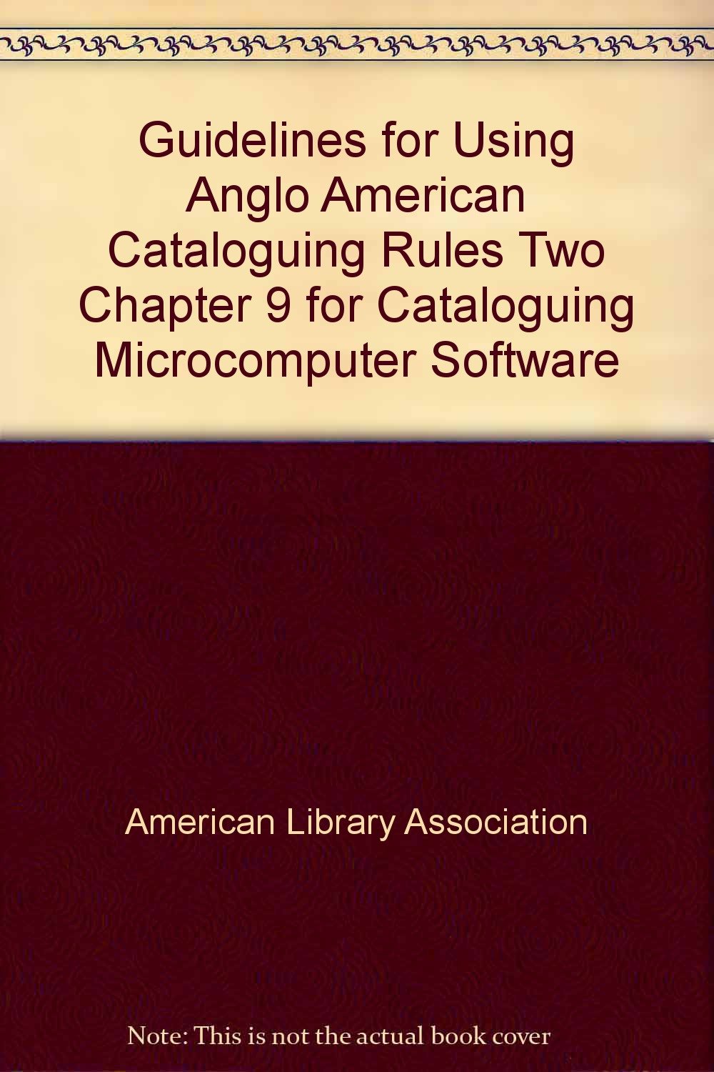 Guidelines for Using Anglo American Cataloguing Rules Two Chapter 9 for