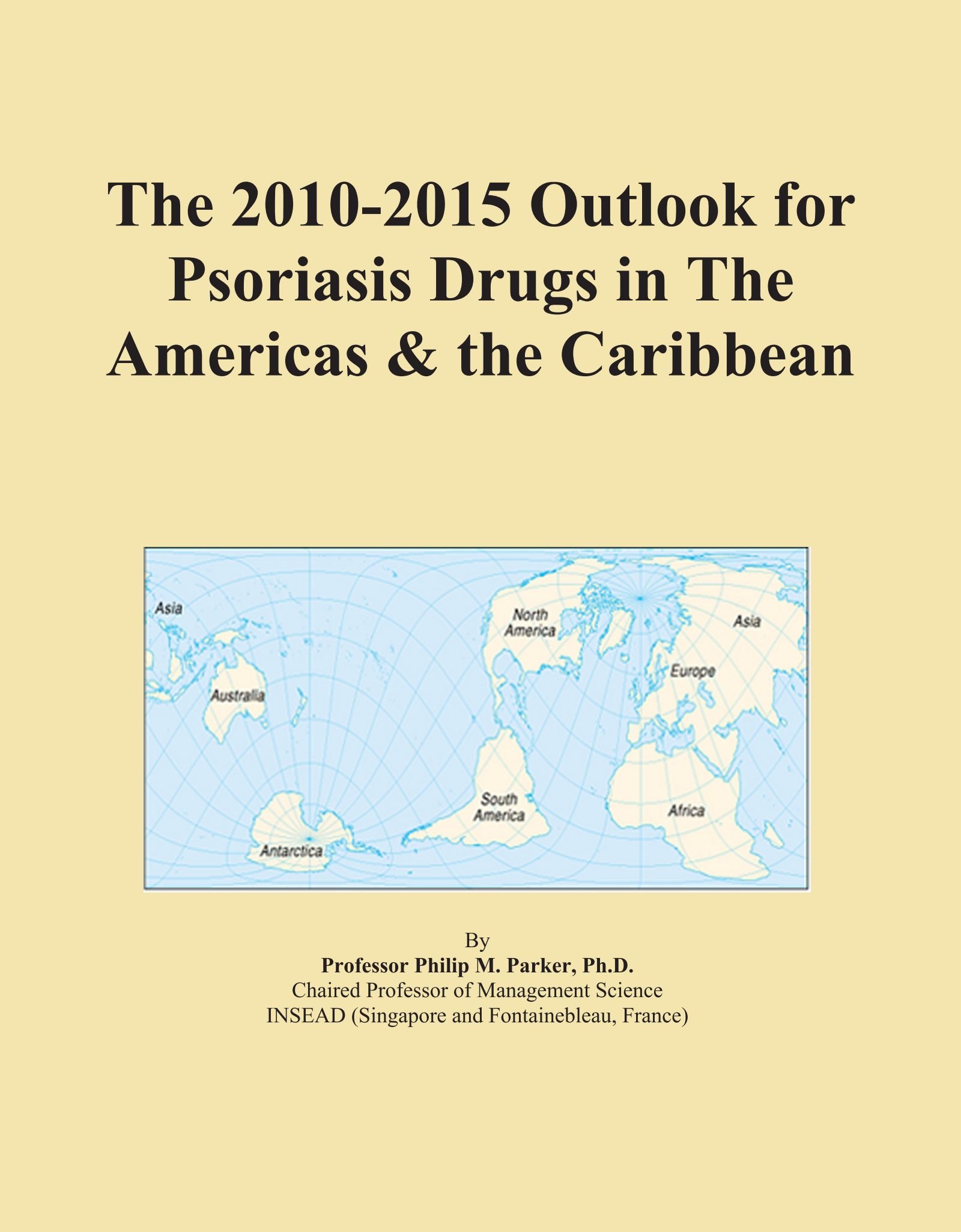 The 2010-2015 Outlook for Psoriasis Drugs in The Americas & the Caribbean