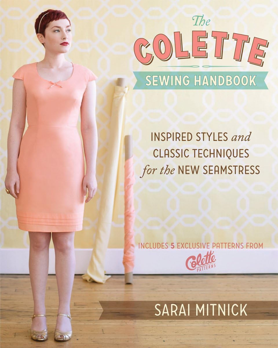 The Colette Sewing Handbook: Inspired Styles and Classic Techniques for the New Seamstress Hardcover-spiral – November 16, 2011