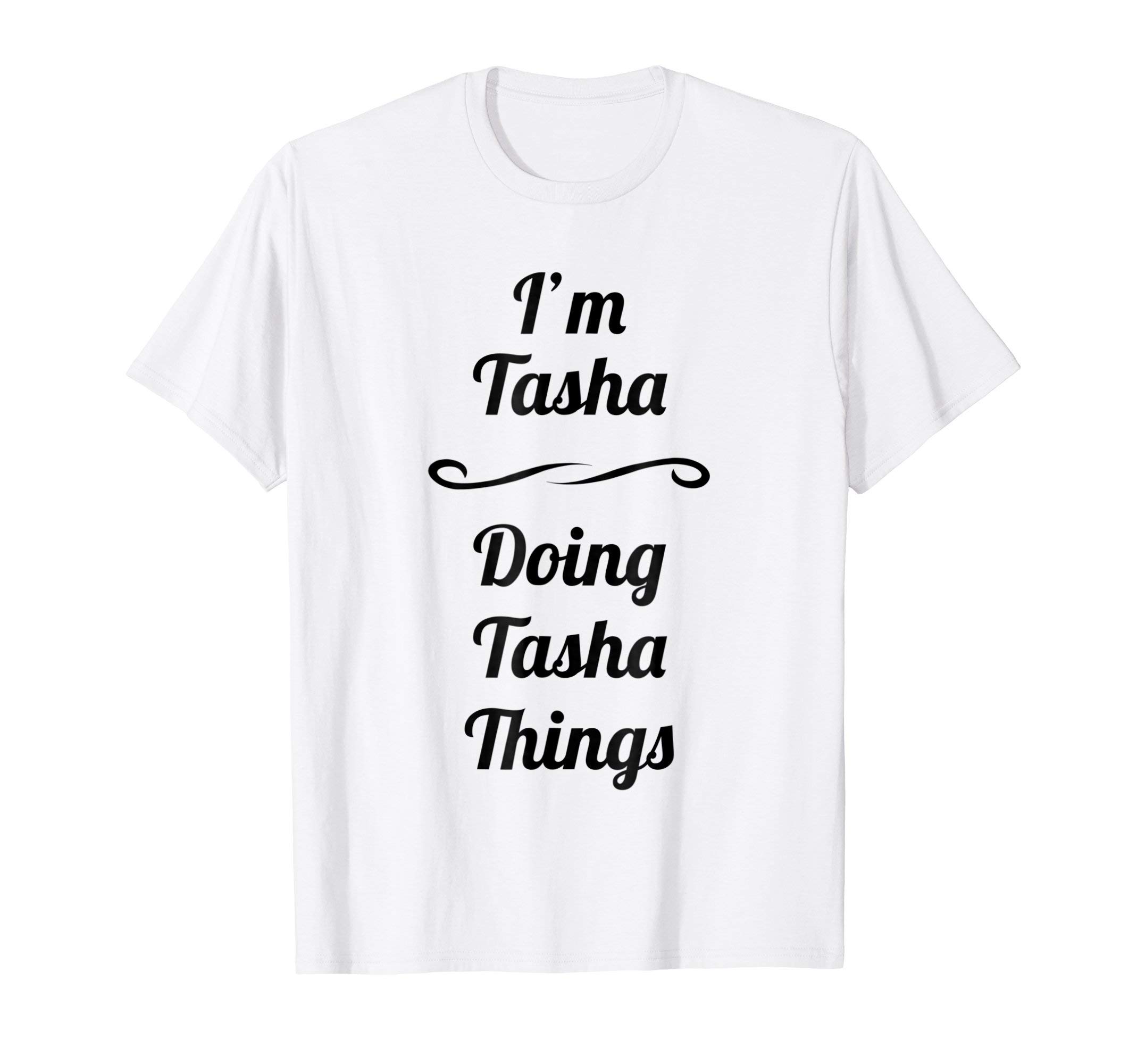 for Someone Named TashaI'm Tasha - Doing Tasha Things | T-Shirt - Name Gift