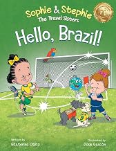 Hello, Brazil!: A Children’s Picture Book, Colorful Journey Through Carnival, Soccer, and the Amazon Rainforest, for Kids Ages 4-8 (Sophie & Stephie: The Travel Sisters)