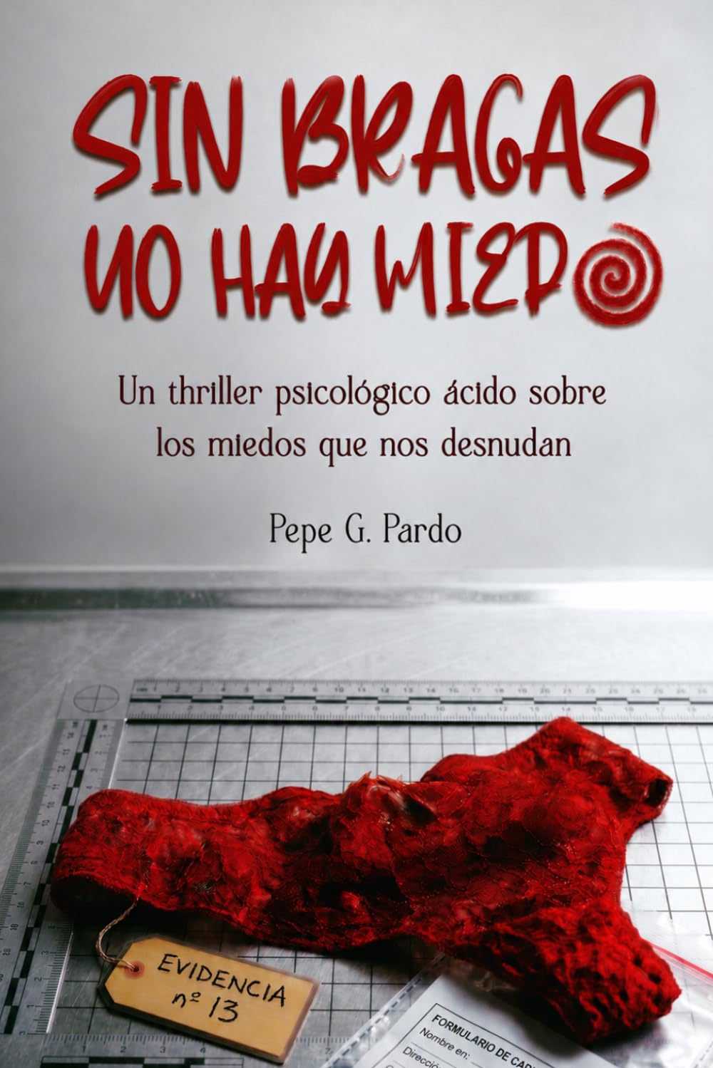 Sin bragas no hay miedo: Un thriller psicológico ácido sobre los miedos que nos desnudan