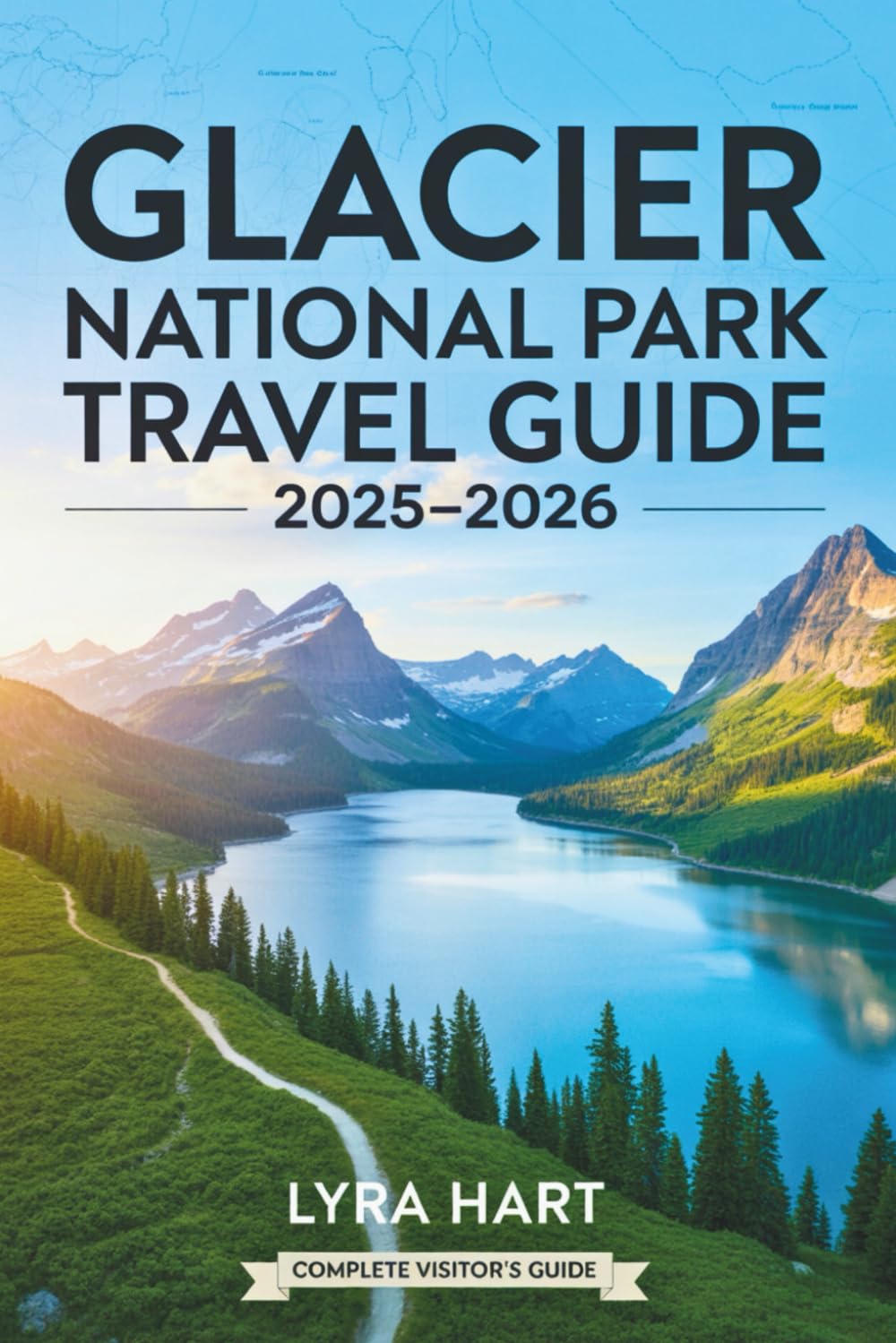 Glacier National Park Travel Guide 2025-2026: Explore Majestic Mountains, Crystal Lakes, and Scenic Trails Across Montana’s Wild Frontier