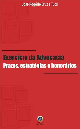 Exercício da Advocacia: Prazos, estratégias e honorários (Portuguese Edition)