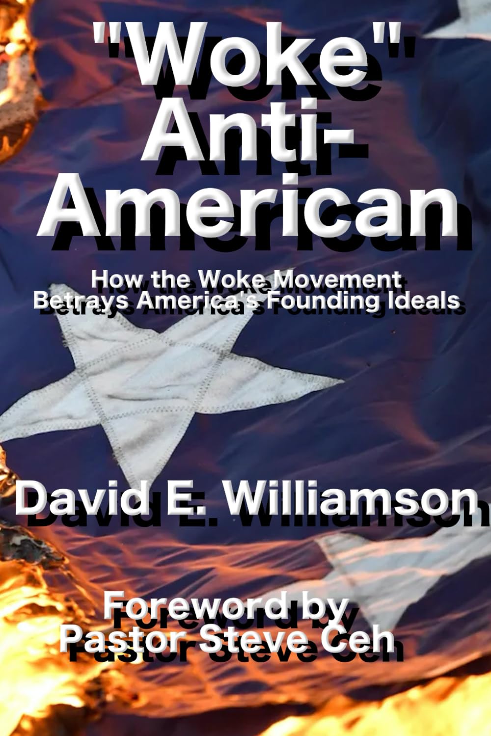 "WOKE" ANTI-AMERICAN: How Cultural Marxism and the Woke Movement Betray America’s Founding Ideals and Biblical Principles”