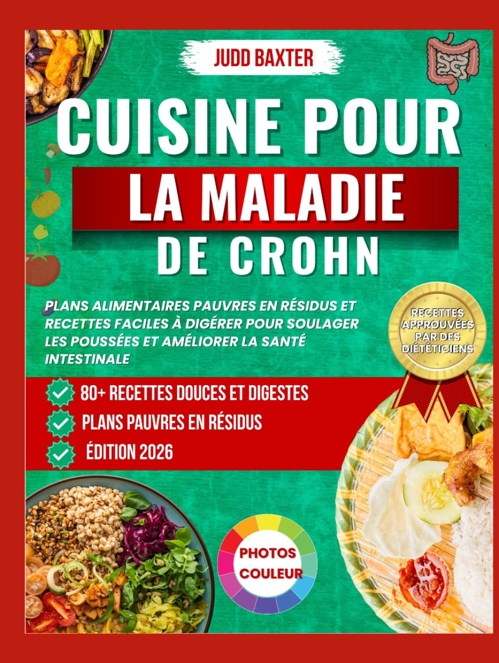 Cuisine pour la Maladie de Crohn: Plans alimentaires pauvres en résidus et recettes faciles à digérer pour soulager les poussées et améliorer la santé intestinale (The Bowel Health & Recovery Series)