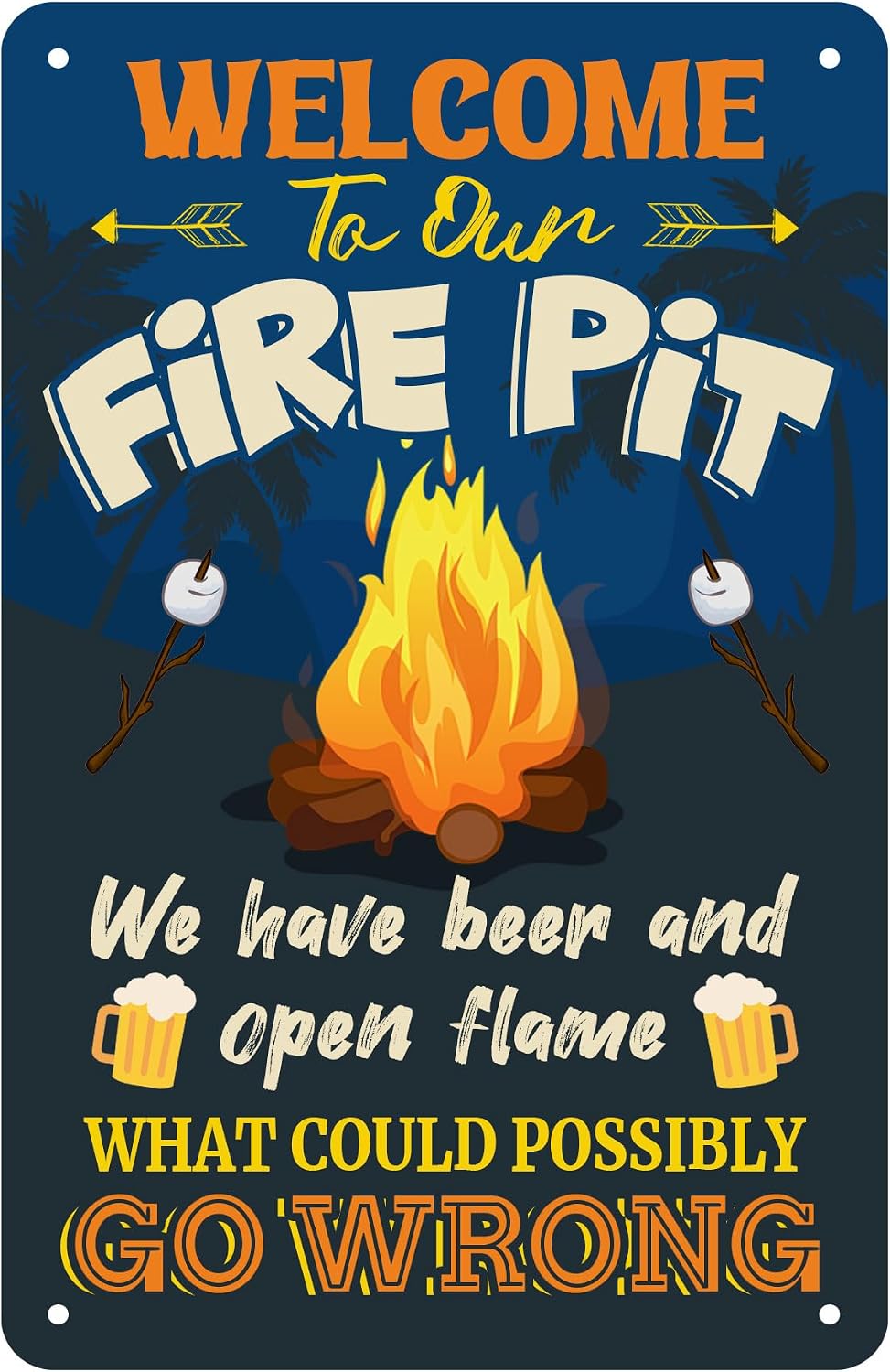 Welcome to Our Fire Pit - What Could Possibly Go Wrong Funny Patio Decor Vintage Camping Metal Tin Signs for Camper Decoration Gifts 12 X 8 Inches Indoor Outdoor & Firepit Sign