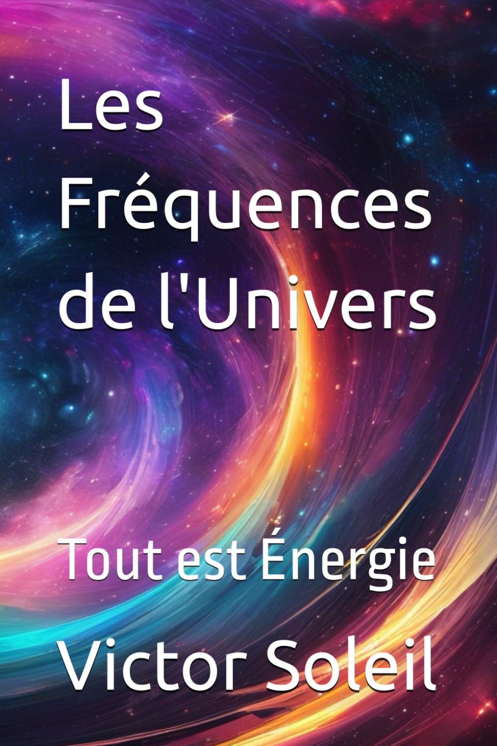 Les Fréquences de l'Univers: Tout est Énergie