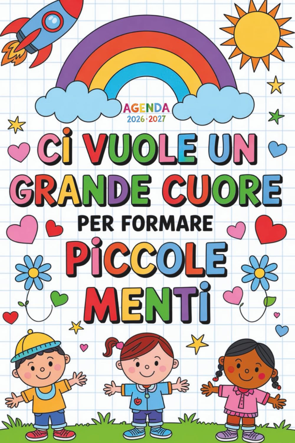 Agenda Maestra 2026 2027: Ci Vuole Un Grande Cuore Per Formare Piccole Menti