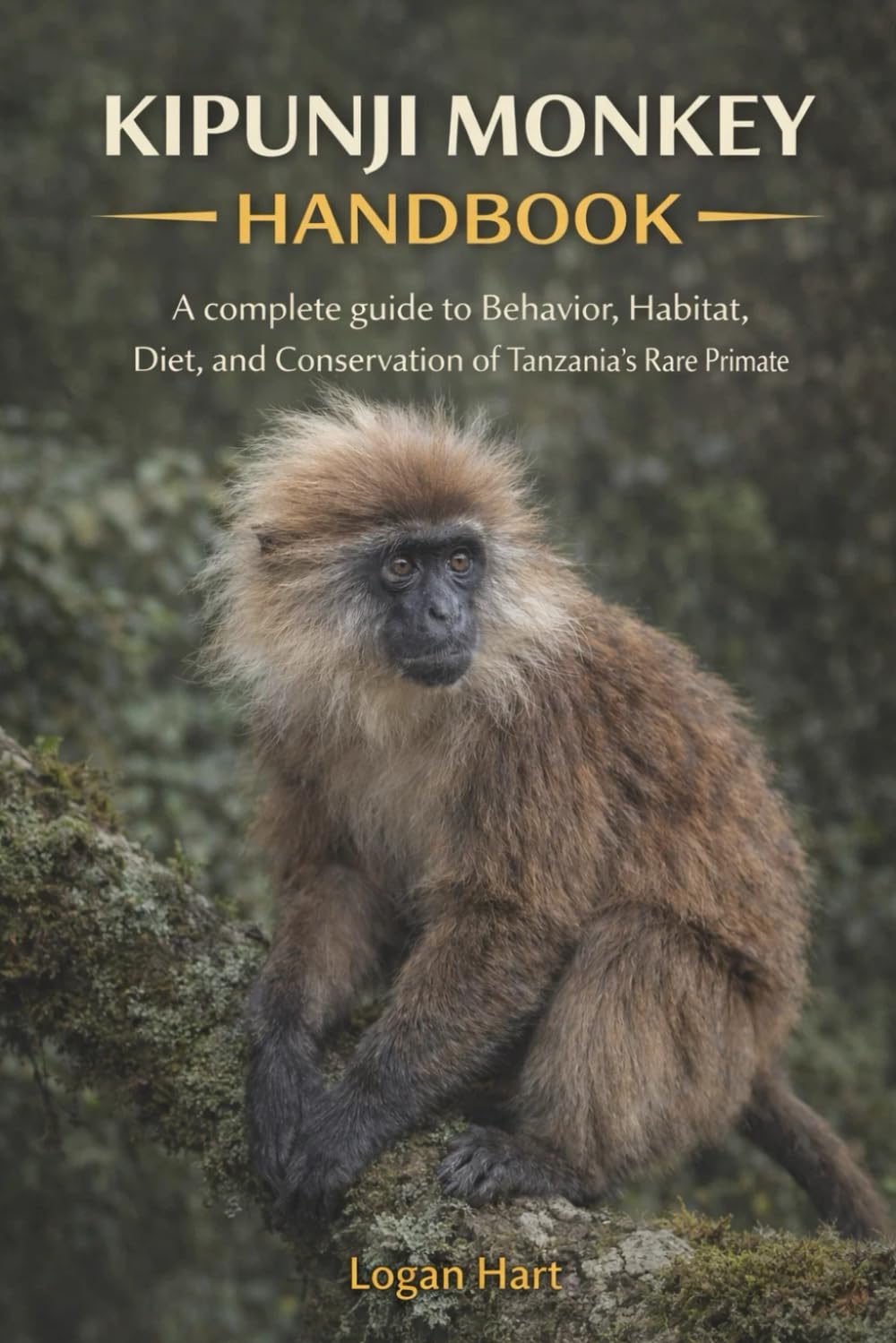 Kipunji Monkey Handbook: A complete guide toBehavior, Habitat, Diet, and Conservation of Tanzania’s Rare Primate
