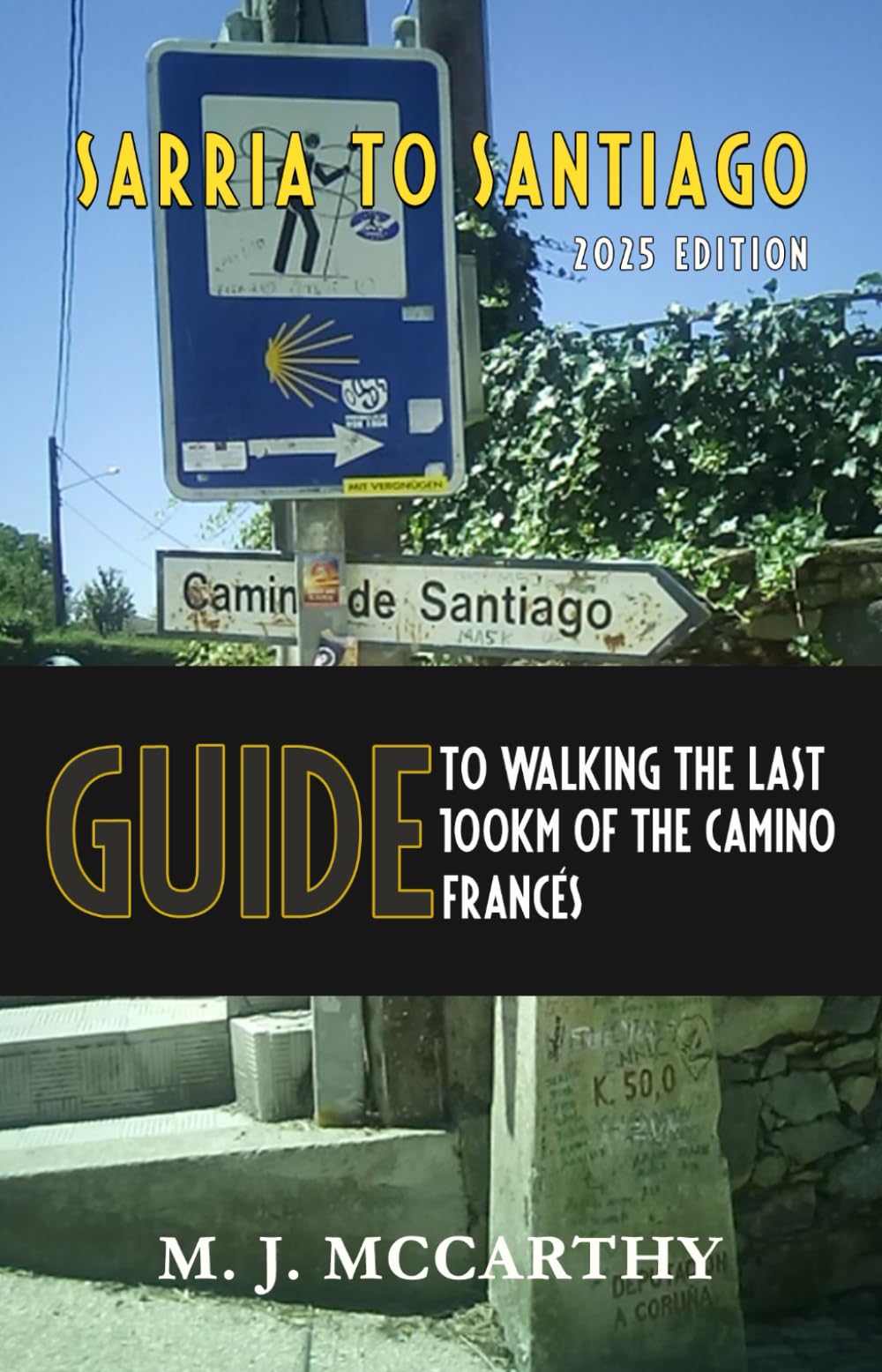 Sarria to Santiago: A Guide to Walking the last 100km of the Camino Frances