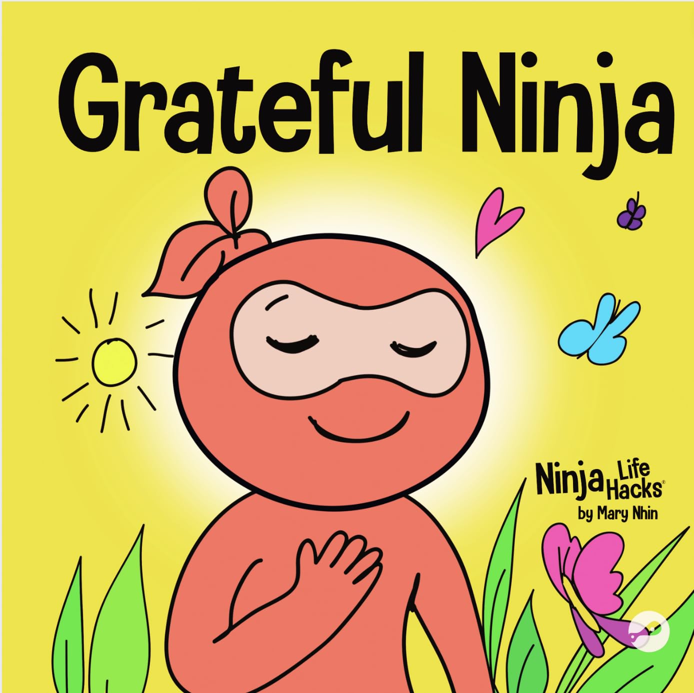 Grateful Ninja: A Children's Book About Cultivating an Attitude of Gratitude and Good Manners (Ninja Life Hacks)