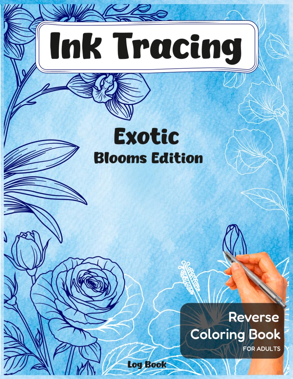Ink Tracing Exotic Blooms Edition: A Calming Floral Ink Tracing Book with Watercolor Backgrounds for Stress Relief and Creative Mindful Breaks
