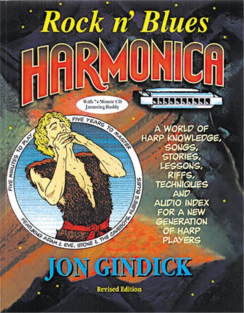 Rock N' Blues Harmonica: Harp Knowledge, Songs, Stories, Lessons, Riffs, Techniques and Audio Index for a New Generation of Harp Players