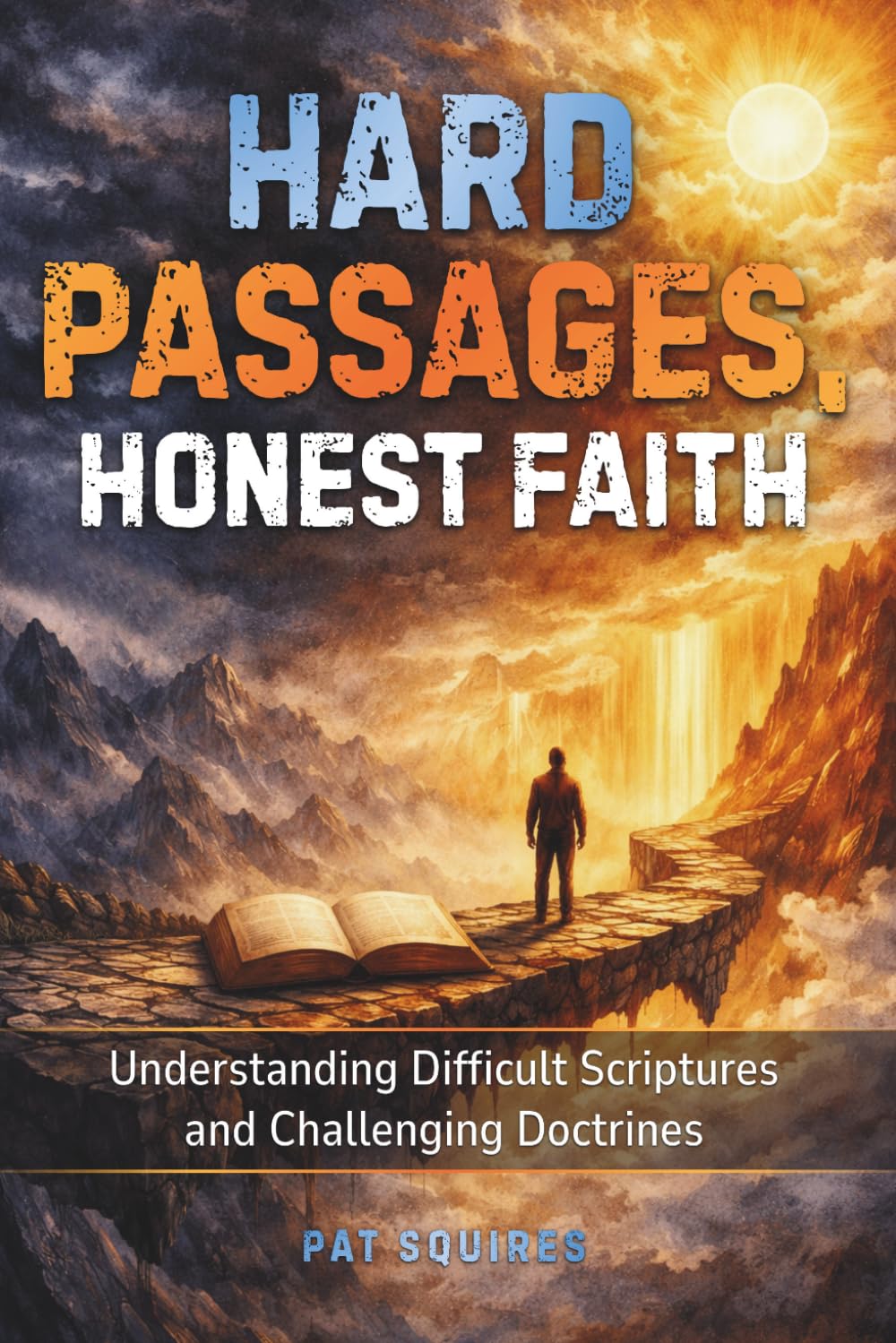 Hard Passages, Honest Faith: Understanding Difficult Scriptures and Challenging Doctrines (Honest Faith: Biblical Insights)