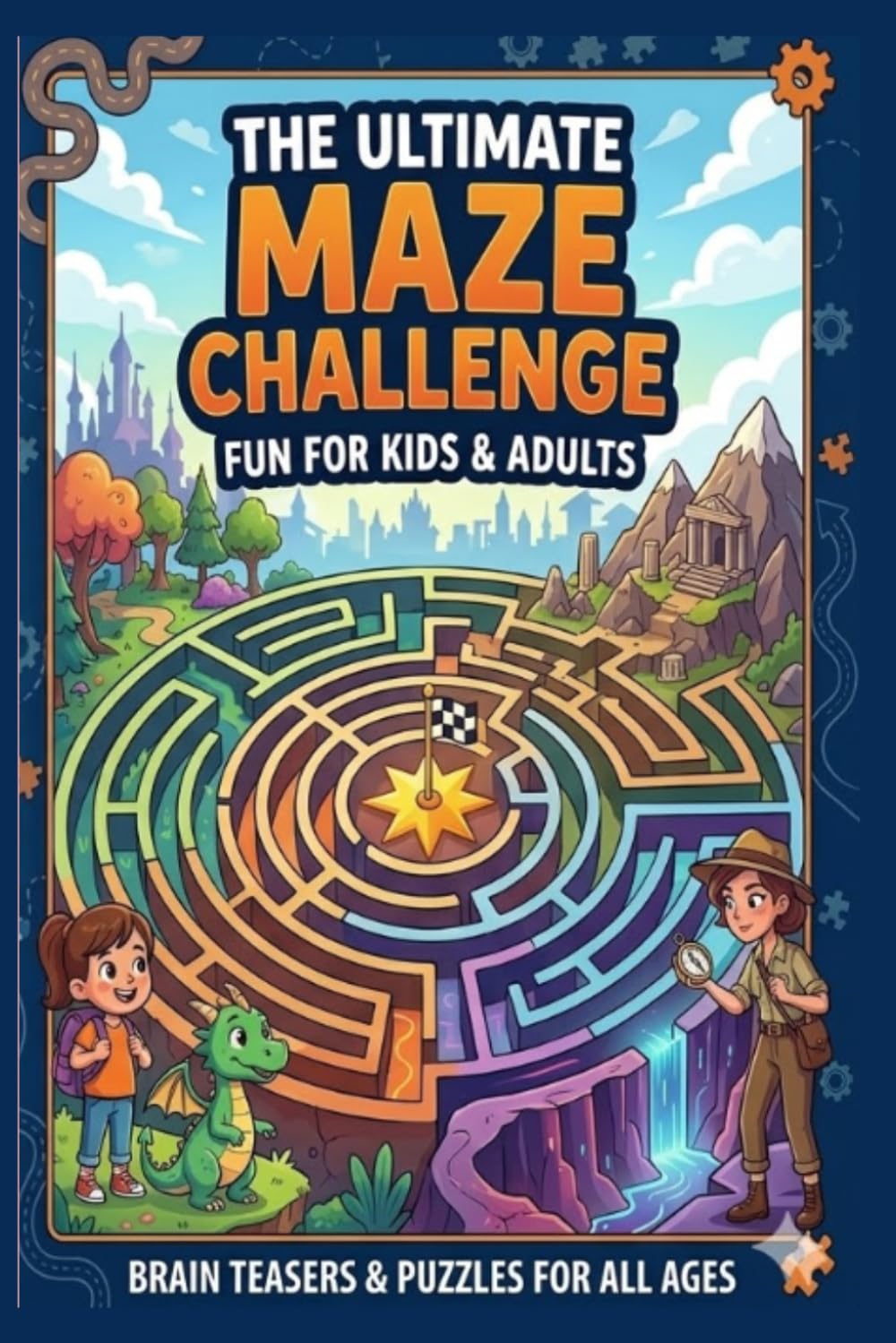 The Ultimate Maze Challenge: Fun Brain Teasers & Puzzles for Kids and Adults - Over 50 Exciting Mazes to Keep Your Mind Sharp!